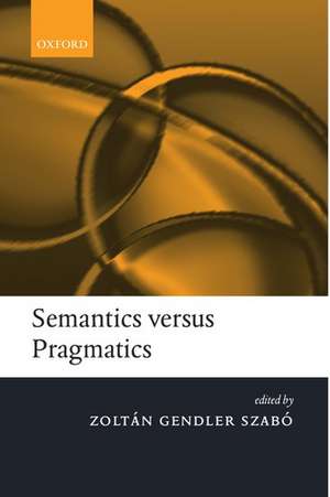 Semantics versus Pragmatics de Zoltan Gendler Szabo