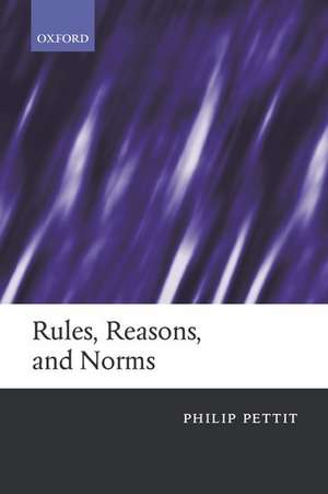 Rules, Reasons, and Norms de Philip Pettit