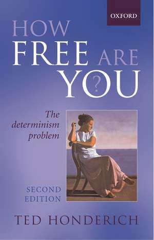 How Free Are You?: The Determinism Problem de Ted Honderich