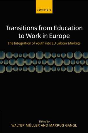 Transitions from Education to Work in Europe: The Integration of Youth into EU Labour Markets de Walter Müller