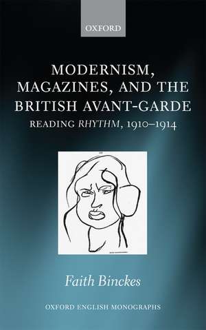 Modernism, Magazines, and the British avant-garde: Reading Rhythm, 1910-1914 de Faith Binckes