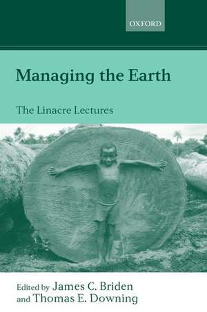 Managing the Earth: The Linacre Lectures 2001 de James C. Briden