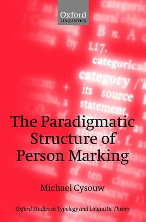 The Paradigmatic Structure of Person Marking de Michael Cysouw