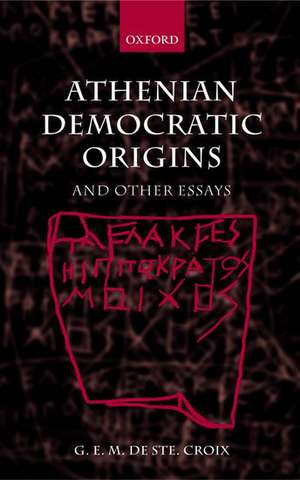 Athenian Democratic Origins: and Other Essays de Geoffrey de Ste. Croix