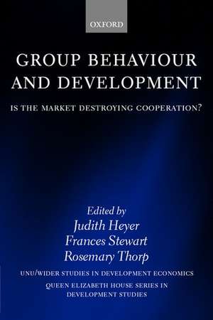 Group Behaviour and Development: Is the Market Destroying Cooperation? de Judith Heyer