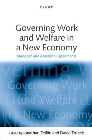 Governing Work and Welfare in a New Economy: European and American Experiments de Jonathan Zeitlin