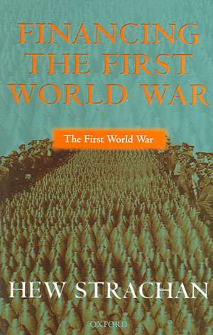 Financing the First World War de Hew Strachan