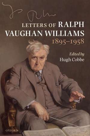 Letters of Ralph Vaughan Williams, 1895-1958 de Hugh Cobbe