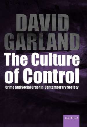 The Culture of Control: Crime and Social Order in Contemporary Society de David Garland