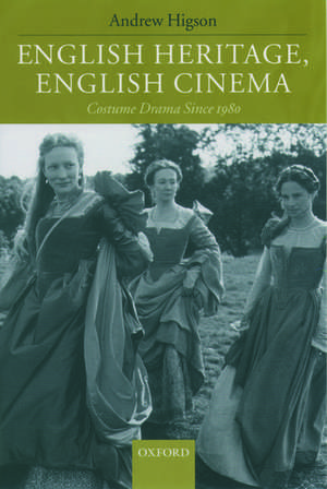 English Heritage, English Cinema: Costume Drama Since 1980 de Andrew Higson