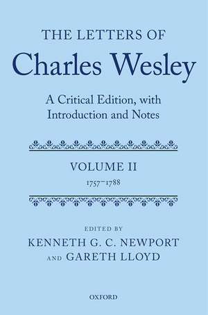 The Letters of Charles Wesley: A Critical Edition, with Introduction and Notes: Volume 2 (1757-1788) de Kenneth G. C. Newport