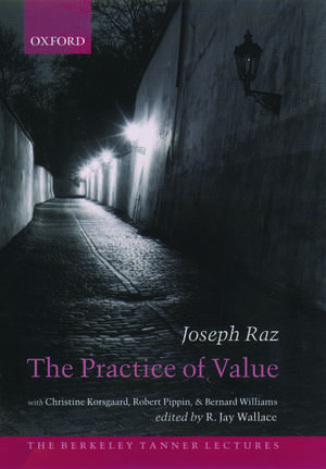 The Practice of Value de Joseph Raz