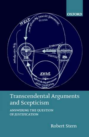 Transcendental Arguments and Scepticism: Answering the Question of Justification de Robert Stern