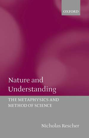 Nature and Understanding: The Metaphysics and Method of Science de Nicholas Rescher