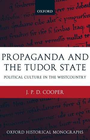 Propaganda and the Tudor State: Political Culture in the Westcountry de J. P. D. Cooper