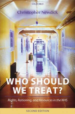 Who Should We Treat?: Rights, Rationing, and Resources in the NHS de Christopher Newdick