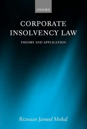 Corporate Insolvency Law: Theory and Application de Rizwaan Jameel Mokal