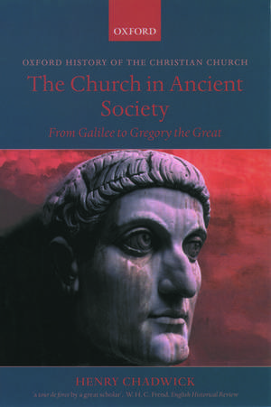 The Church in Ancient Society: From Galilee to Gregory the Great de Henry Chadwick