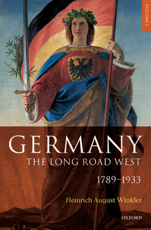 Germany: The Long Road West: Volume 1: 1789-1933 de H. A. Winkler