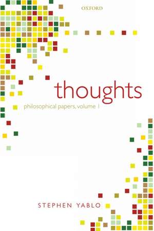 Thoughts: Papers on Mind, Meaning, and Modality de Stephen Yablo