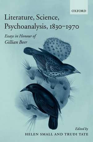 Literature, Science, Psychoanalysis, 1830-1970: Essays in Honour of Gillian Beer de Helen Small