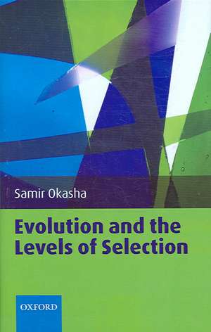 Evolution and the Levels of Selection de Samir Okasha