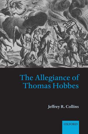 The Allegiance of Thomas Hobbes de Jeffrey R. Collins