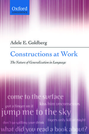 Constructions at Work: The nature of generalization in language de Adele Goldberg