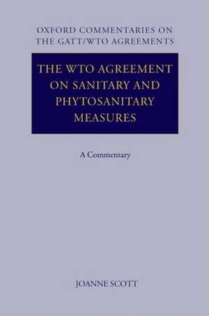 The WTO Agreement on Sanitary and Phytosanitary Measures: A Commentary de Joanne Scott