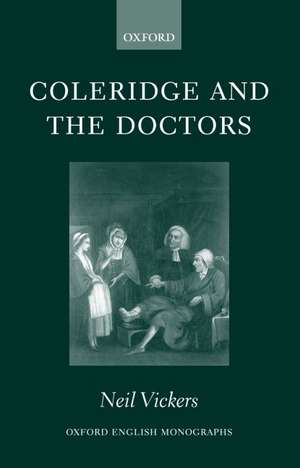 Coleridge and the Doctors: 1795-1806 de Neil Vickers