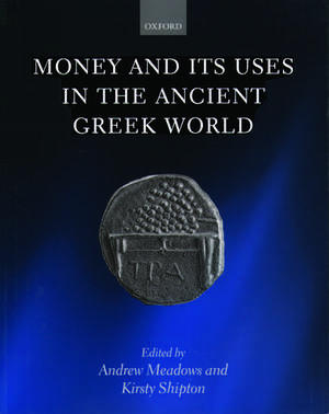 Money and its Uses in the Ancient Greek World de Andrew Meadows