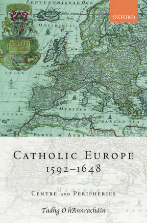 Catholic Europe, 1592-1648: Centre and Peripheries de Tadhg Ó hAnnracháin