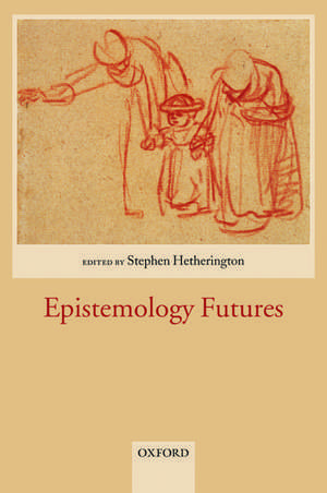 Epistemology Futures de Stephen Hetherington