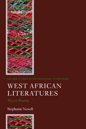 West African Literatures: Ways of Reading de Stephanie Newell