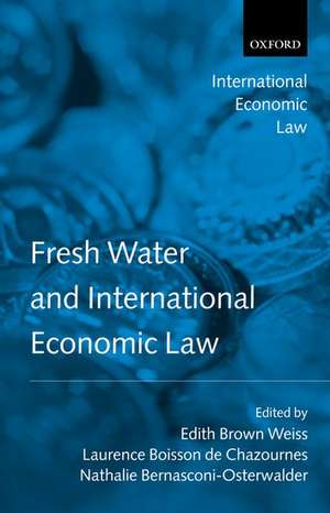 Fresh Water and International Economic Law de Edith Brown Weiss