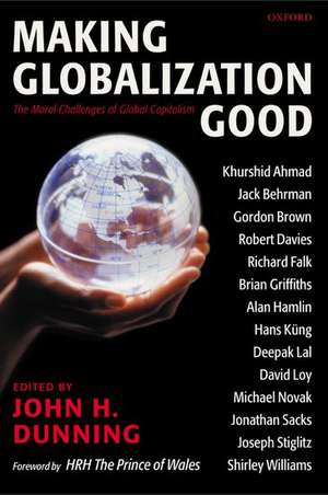 Making Globalization Good: The Moral Challenges of Global Capitalism de John H. Dunning