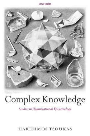 Complex Knowledge: Studies in Organizational Epistemology de Haridimos Tsoukas