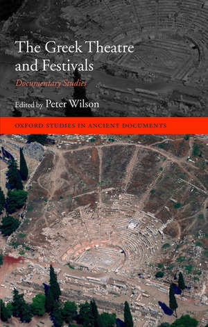 The Greek Theatre and Festivals: Documentary Studies de Peter Wilson