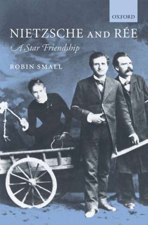 Nietzsche and Rée: A Star Friendship de Robin Small