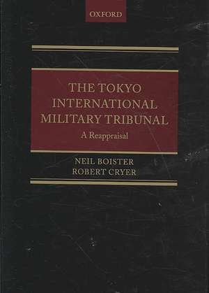 The Tokyo International Military Tribunal - A Reappraisal de Neil Boister