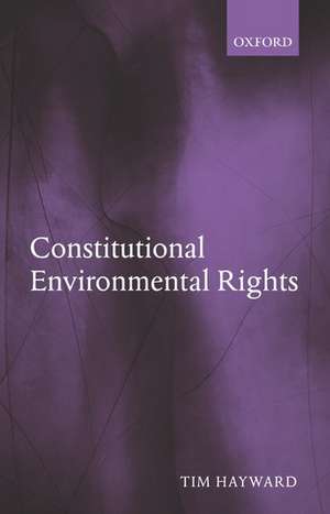 Constitutional Environmental Rights de Tim Hayward