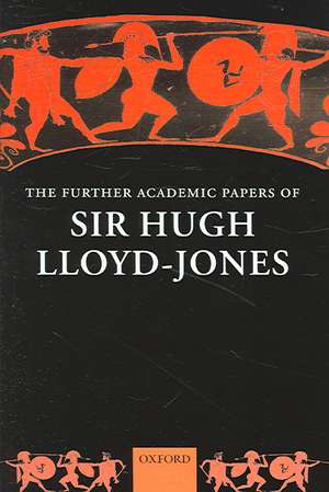 The Further Academic Papers of Sir Hugh Lloyd-Jones de Hugh Lloyd-Jones