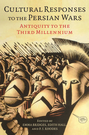 Cultural Responses to the Persian Wars: Antiquity to the Third Millennium de Emma Bridges