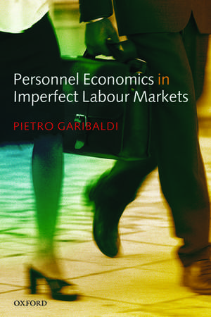 Personnel Economics in Imperfect Labour Markets de Pietro Garibaldi