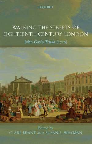 Walking the Streets of Eighteenth-Century London: John Gay's Trivia (1716) de Clare Brant