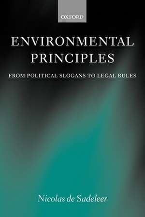 Environmental Principles: From Political Slogans to Legal Rules de Nicolas de Sadeleer