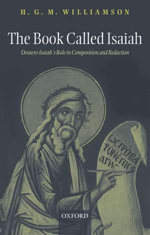 The Book Called Isaiah: Deutero-Isaiah's Role in Composition and Redaction de H. G. M. Williamson