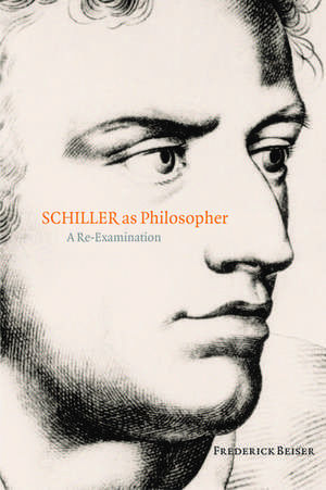 Schiller as Philosopher: A Re-Examination de Frederick Beiser