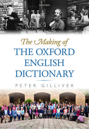 The Making of the Oxford English Dictionary de Peter Gilliver