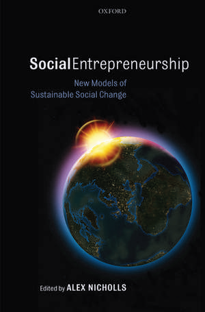 Social Entrepreneurship: New Models of Sustainable Social Change de Alex Nicholls